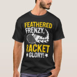 Feathered Frenzy, Racket Glory! Badminton Player S T-Shirt<br><div class="desc">Feathered Frenzy,  Racket Glory! Badminton Player Shuttle</div>