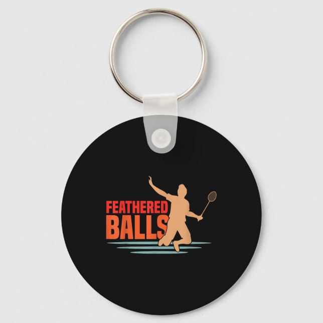 Feathered - Funny Badminton  Key Ring (Front)