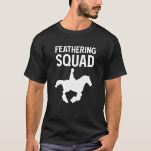 Feathering Squad Scottish Highland Horse Clydesdal T-Shirt