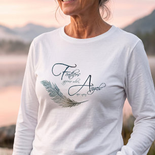 Feathers Appear Angels Near Memorial Quote T-Shirt