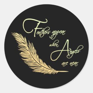 Feathers Appear When Angels Are Near Classic Round Sticker