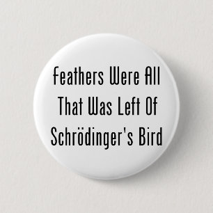 Feathers Were All That Was Left 6 Cm Round Badge