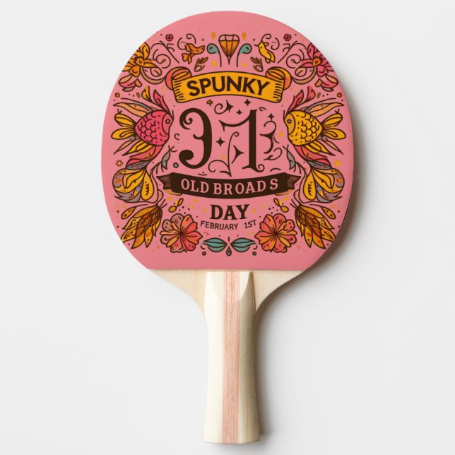 Feb 1st - Spunky Old Broads Day Ping Pong Paddle (Front)