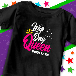 Feb 29 Leap Day Queen Leap Year Birthday Born Rare Baby T-Shirt