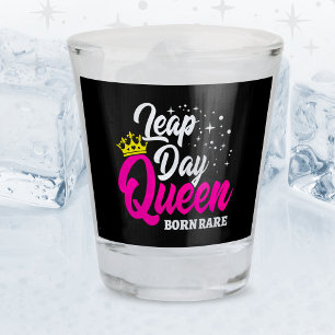 Feb 29 Leap Day Queen Leap Year Birthday Born Rare Shot Glass