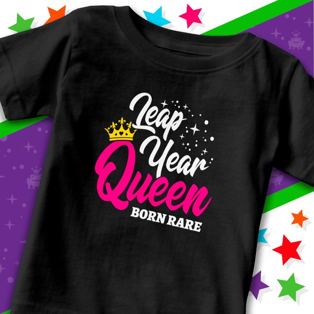 Feb 29 Leap Year Queen Leap Day Birthday Born Rare Baby T-Shirt (Creator Uploaded)