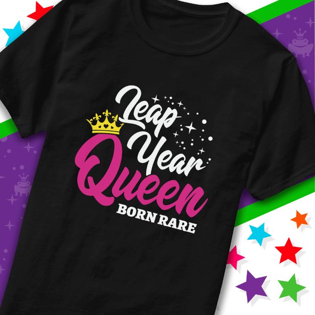 Feb 29 Leap Year Queen Leap Day Birthday Born Rare T-Shirt (Creator Uploaded)