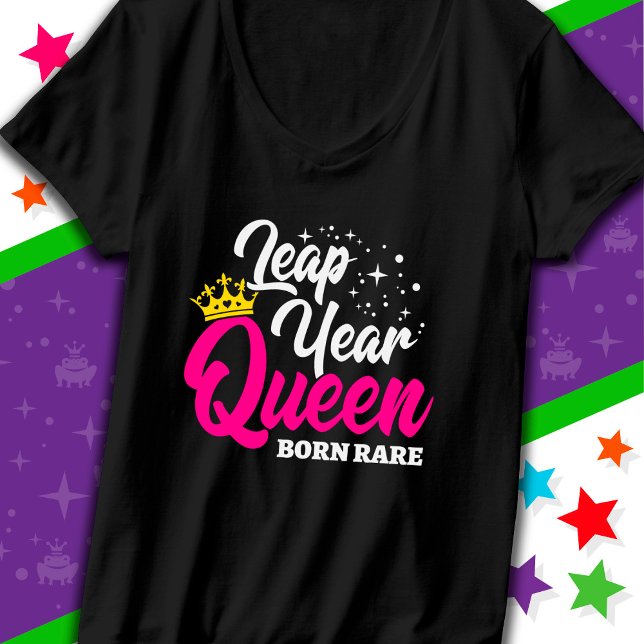 Feb 29 Leap Year Queen Leap Day Birthday Born Rare T-Shirt (Creator Uploaded)