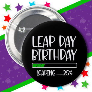 Feb 29th Leap Day Birthday 25% Loading Leap Year 6 Cm Round Badge