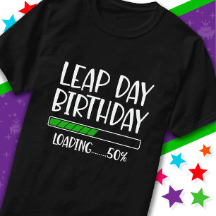 Feb 29th Leap Day Birthday 50% Loading Leap Year T-Shirt