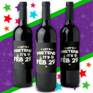 Feb 29th Leap Day Let's Pretend Leap Year Birthday Wine Label