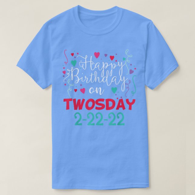 February 2nd 2022  22222 Happy Birthday on Twosday T-Shirt (Design Front)