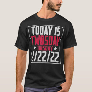 February 2nd 2022 22222 Happy Twosday 2022 2s Day T-Shirt