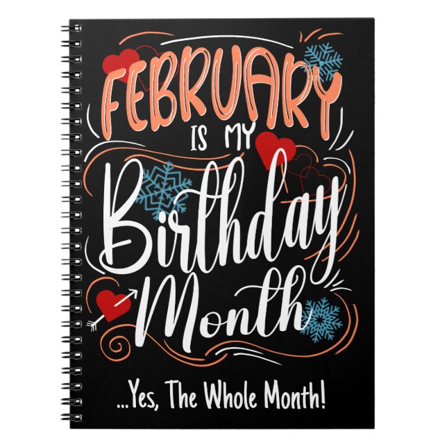 February my Birthday Month. Yes, The Whole Month Notebook (Front)