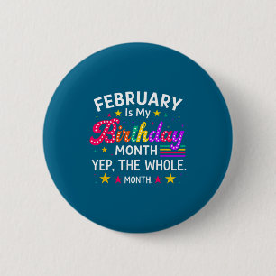 February my birthday yes whole month birthday wome 6 cm round badge