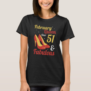 February Queen Over 51 Years And Fabulous Was Born T-Shirt