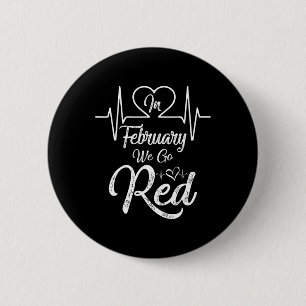February We Go Red American Heart Disease Awarenes 6 Cm Round Badge