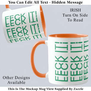 Feck It! Irish Ireland Hidden Message 150G Quote Mug