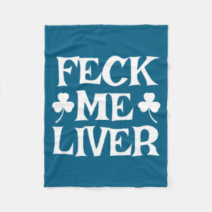 Feck liver funny irish drinking st. patrick's dayF Fleece Blanket