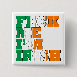Feck me Im Irish 15 Cm Square Badge