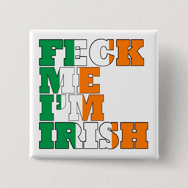 Feck me Im Irish 15 Cm Square Badge (Front)