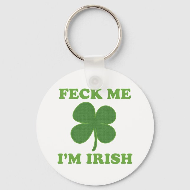 Feck Me Im Irish Key Ring (Front)