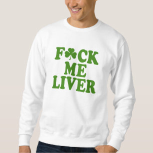 Feck Me Liver Funny Irish Sweatshirt