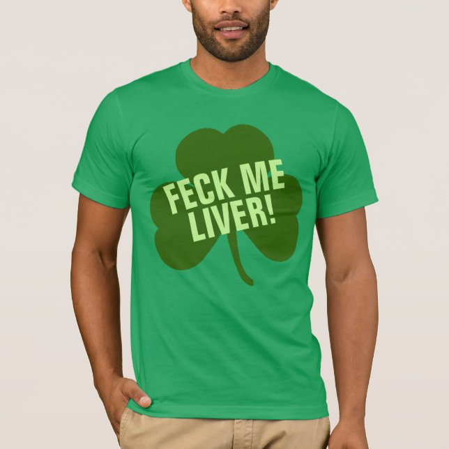 Feck Me Liver Funny Irish T-Shirt (Front)