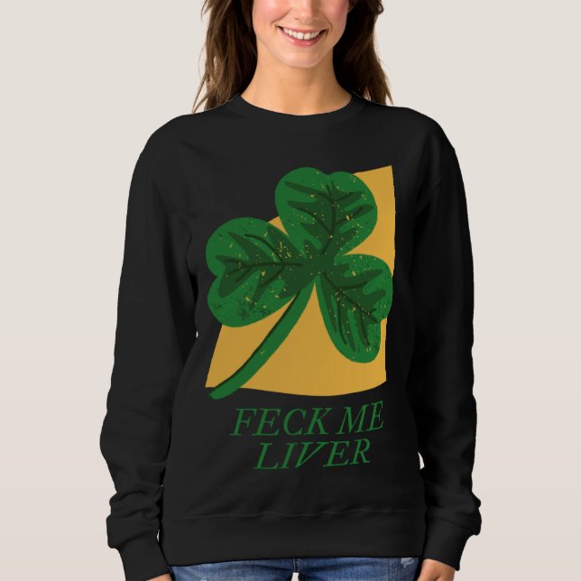 Feck Me Liver Sweatshirt (Front)