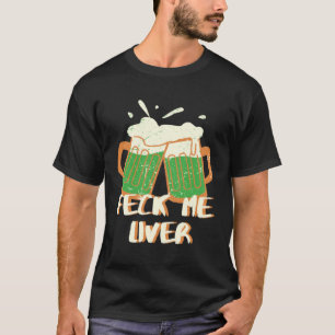 Feck Me Liver T-Shirt