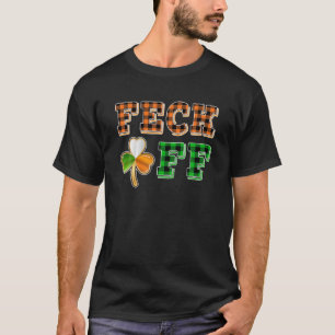 Feck Off Plaid Funny Ireland Flag Shamrock St Patr T-Shirt