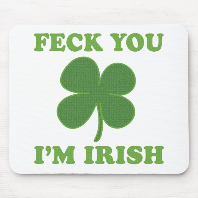 Feck You Im Irish Mouse Pad (Front)