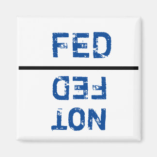 FED OR NOT FED MAGNET FOR PETS