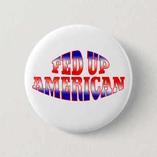 FED UP AMERICAN Patriotic Red White Blue 6 Cm Round Badge