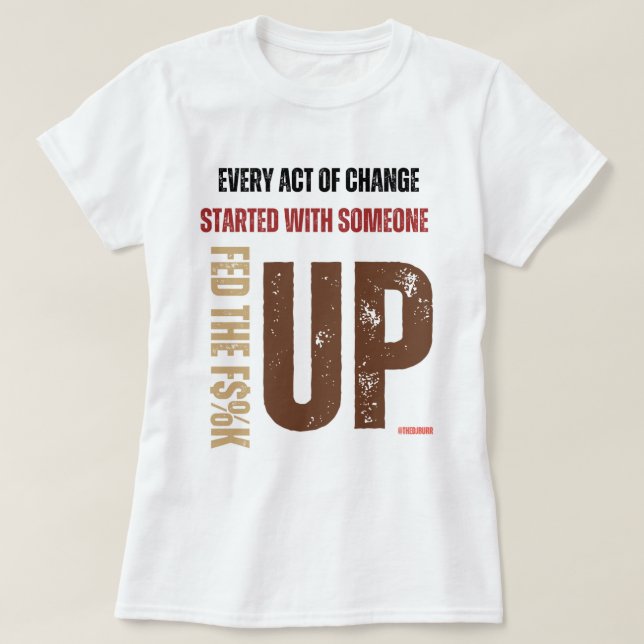 Fed Up and Fired Up BIPOC T-Shirt (Design Front)