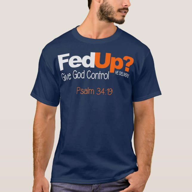 Fed Up Give God Control Custom T-Shirt (Front)