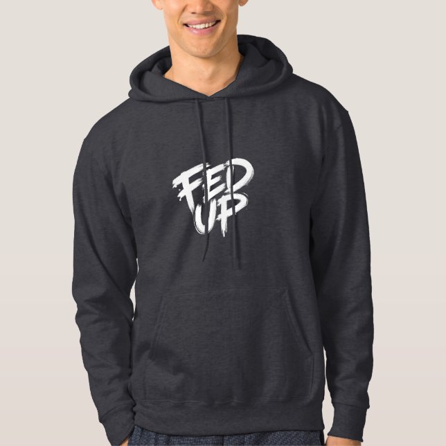 Fed Up Graffiti Typography Hoodie (Front)