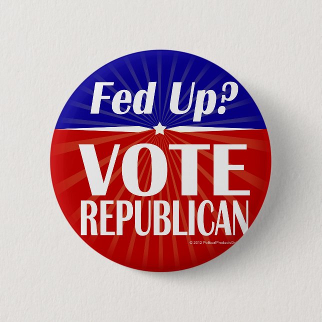 Fed Up? Vote Republican 6 Cm Round Badge (Front)