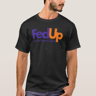 Fed Up With Cancel Culture Funny Social Media T-Shirt