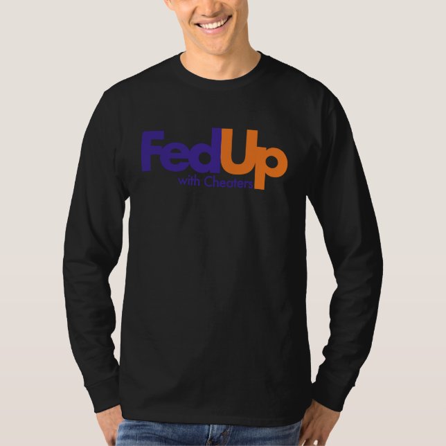Fed Up with Cheaters Funny T-Shirt (Front)