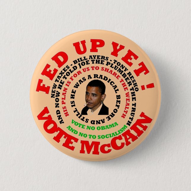fed up yet, vote mccain 6 cm round badge (Front)