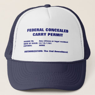 FEDERAL CONCEALED CARRY PERMIT, ISSUED TO: ... TRUCKER HAT