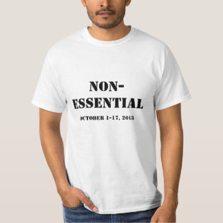 Federal Government Shutdown Shirt: Non-Essential T-Shirt