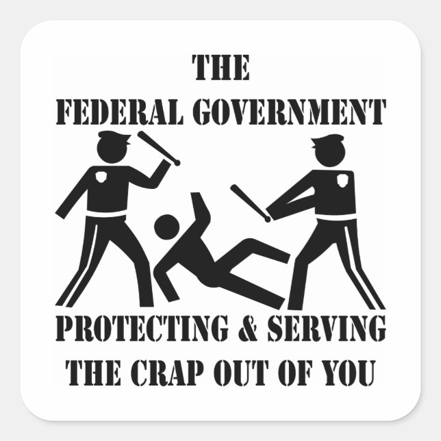 Fed's Protecting and Serving The Crap Out Of You Square Sticker (Front)