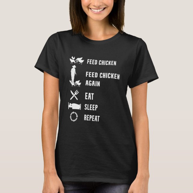 Feed Chicken Feed Chicken Again Eat Sleep Repeat T-Shirt (Front)