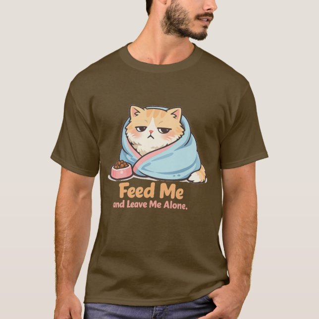 Feed Me and Leave Me Alone Funny Sleepy Cat T-Shirt (Front)