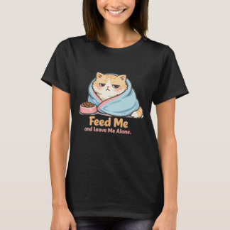 Feed Me and Leave Me Alone Funny Sleepy Cat T-Shirt
