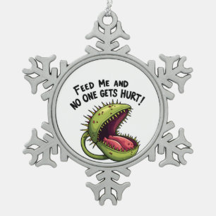 Feed Me and No One Gets Hurt Venus flytrap Plant Snowflake Pewter Christmas Ornament