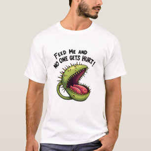 Feed Me and No One Gets Hurt Venus flytrap Plant T-Shirt
