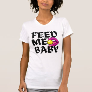 Feed Me Baby Naughty T-Shirt